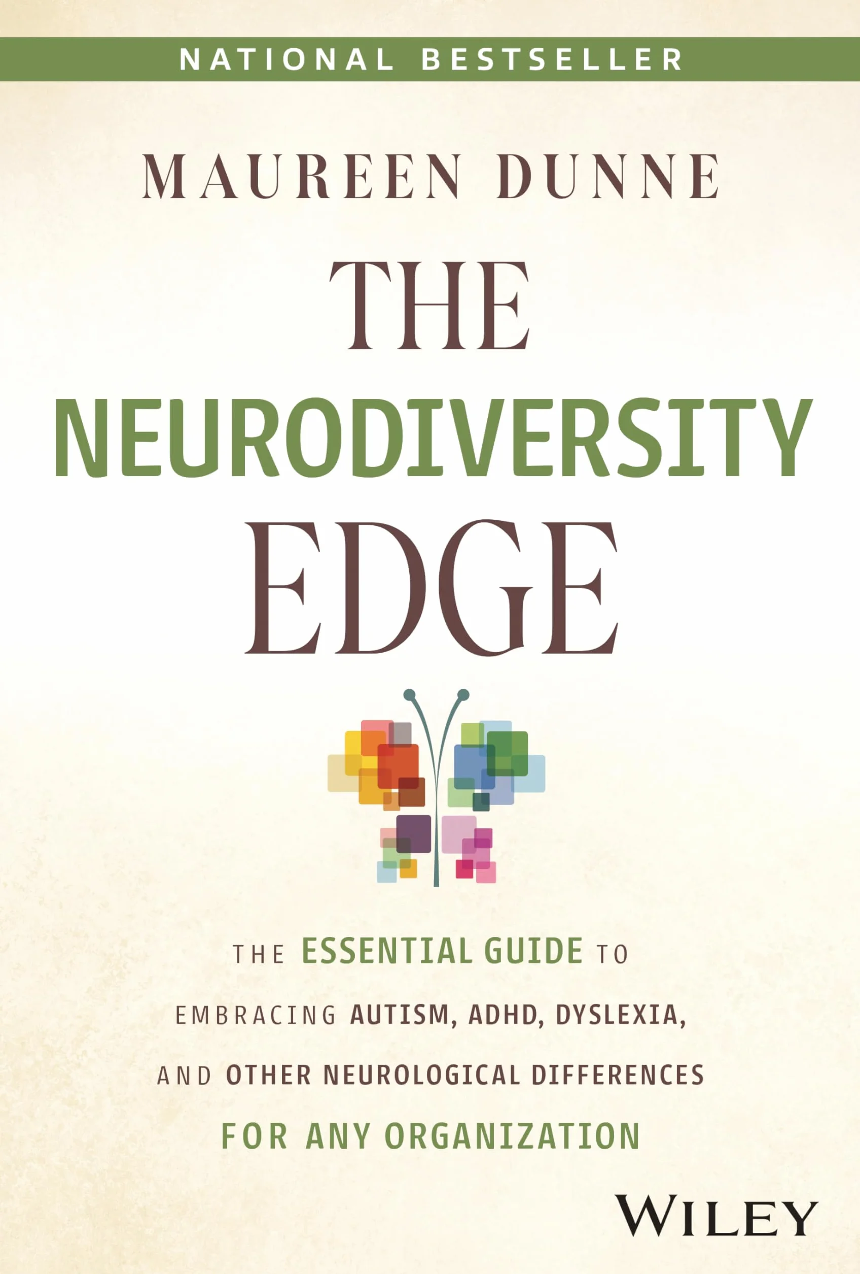 The Neurodiversity Edge: The Essential Guide to Embracing Autism, Adhd, Dyslexia, and Other Neurological Differences for Any Organization