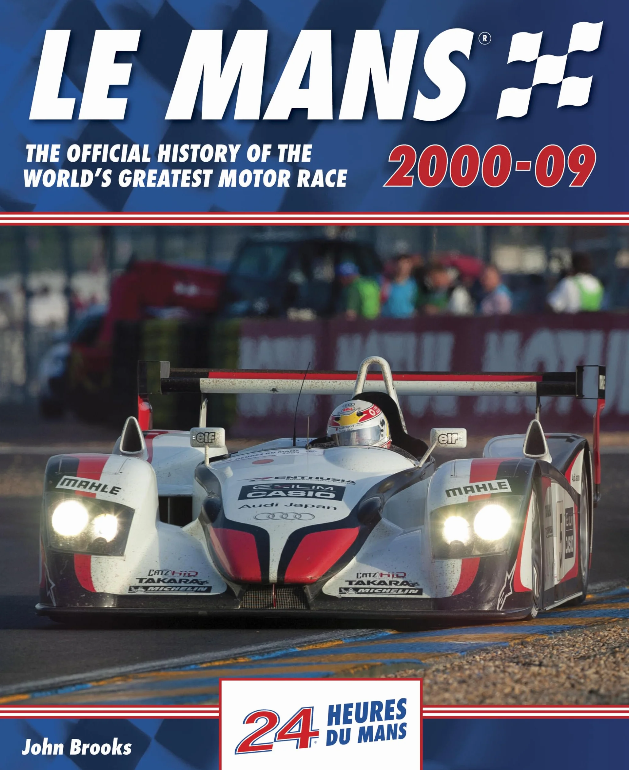 Le Mans 2000-09: The Official History of the World's Greatest Motor Race