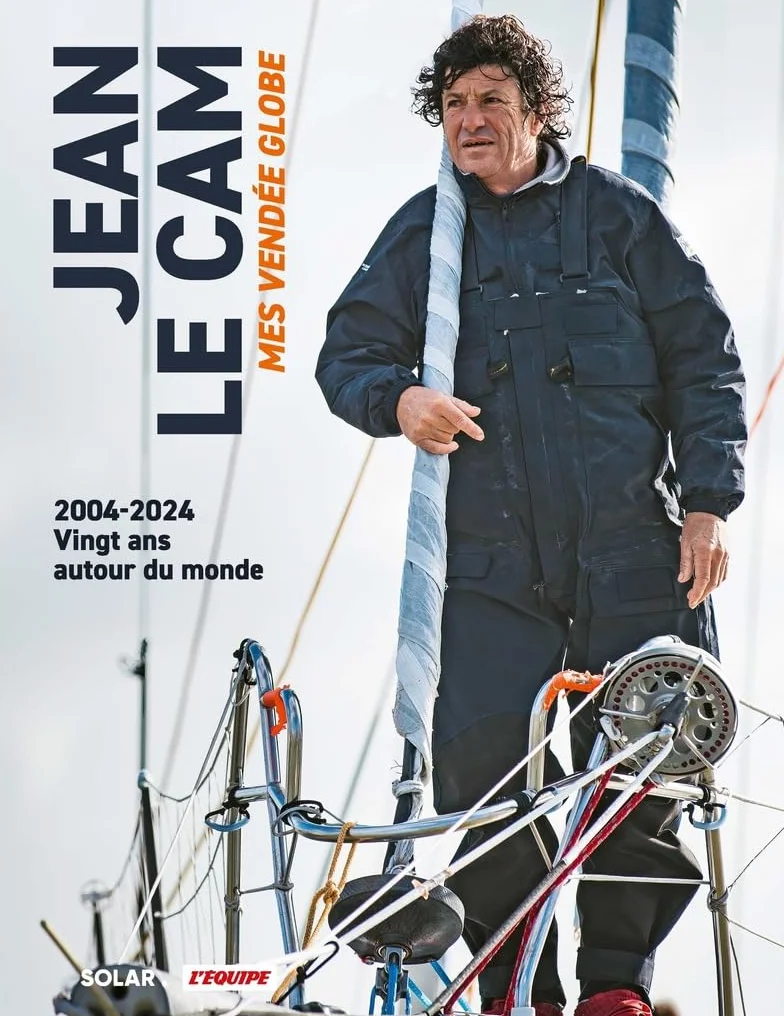 Jean Le Cam, Mes Vendée Globe - voile - Tour du monde - marin: Les Tours du monde à la voile du skipper le plus populaire de France