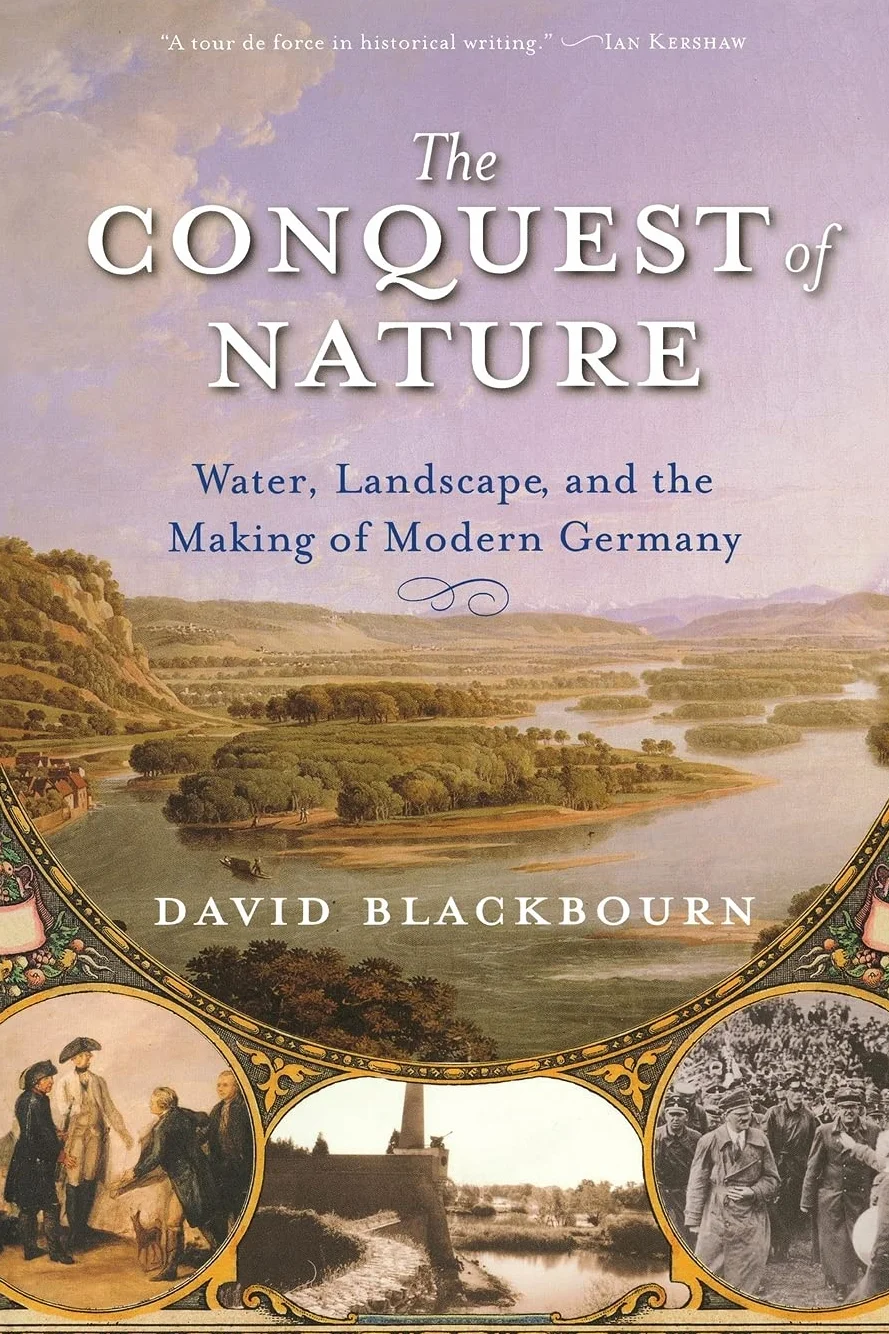 Conquest of Nature: Water, Landscape, and the Making of Modern Germany