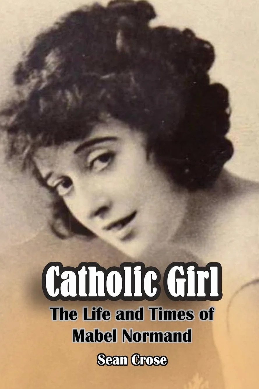 Catholic Girl: The Life and Times of Mabel Normand