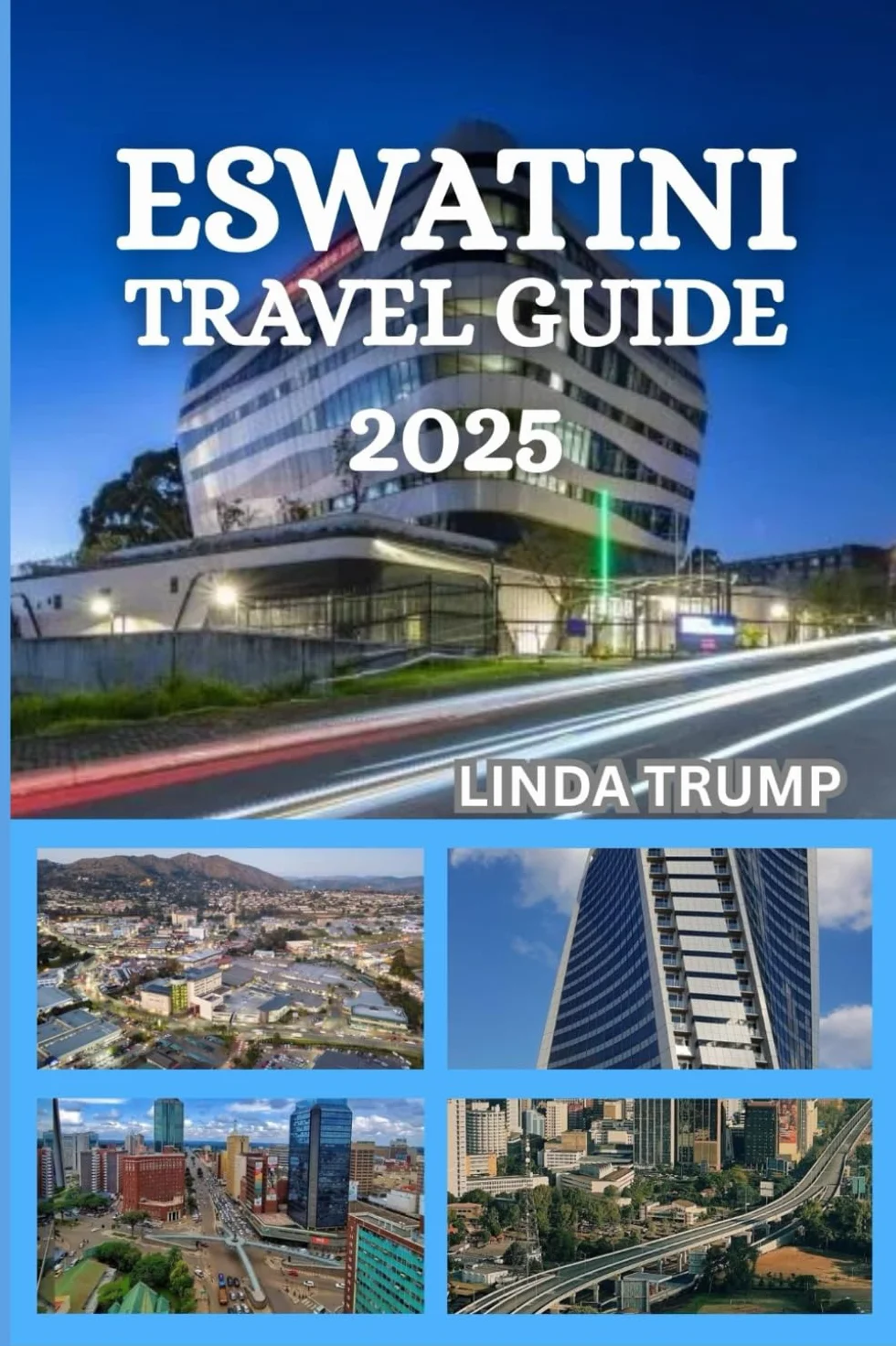 ESWATINI TRAVEL GUIDE 2025: "Discover the Hidden Gems, Accommodation, and Budget Tips of the Swaziland."