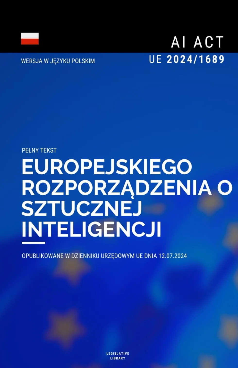 Akt w sprawie sztucznej inteligencji (AI Act): Pełny tekst Rozporządzenia (UE) 2024/1689