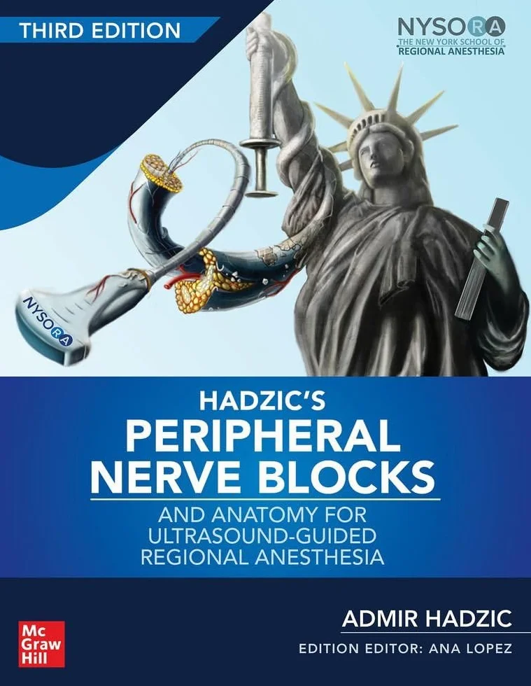 Hadzic's Peripheral Nerve Blocks and Anatomy for Ultrasound-Guided Regional Anesthesia, 3rd Edition