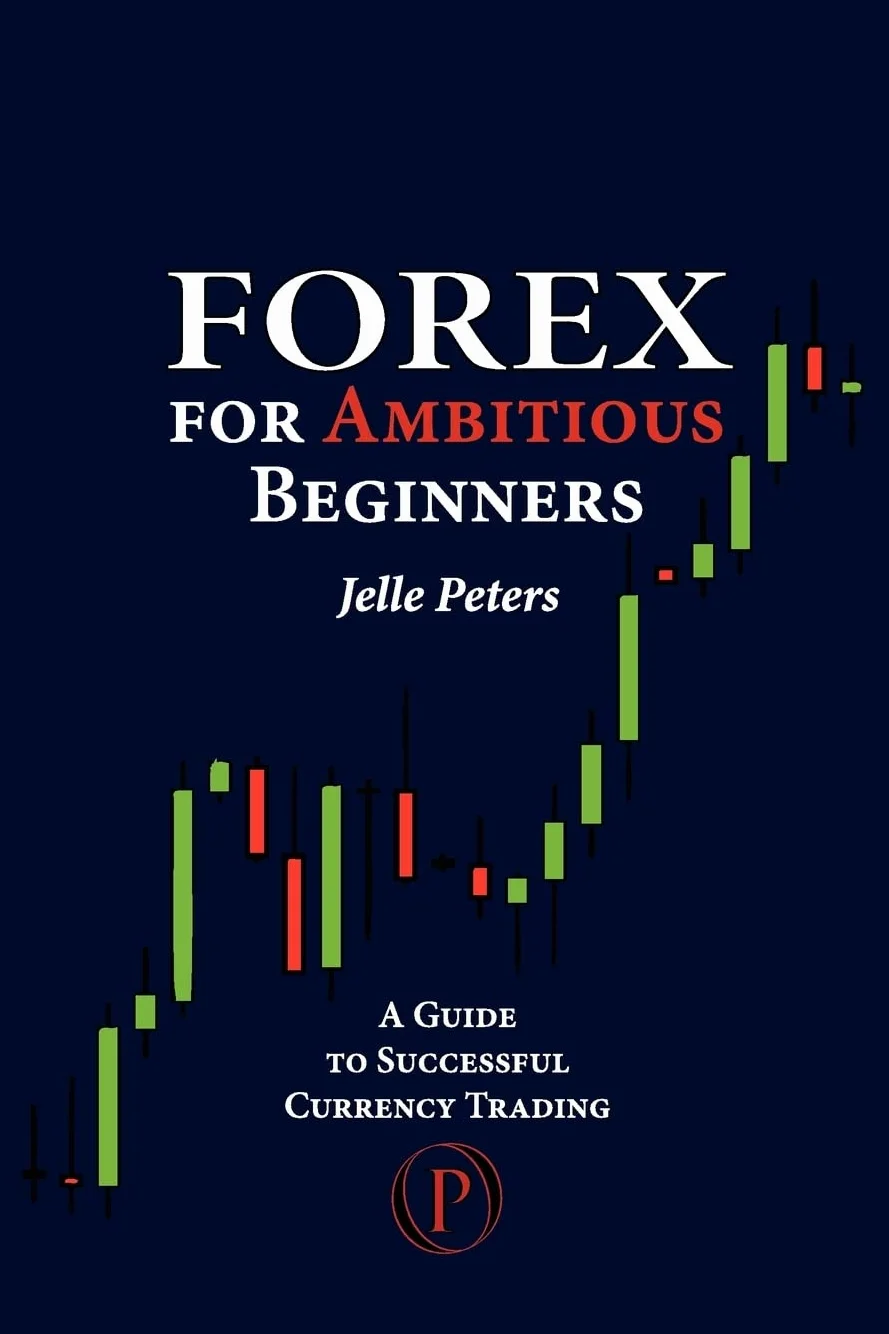 Forex For Ambitious Beginners: A Guide to Successful Currency Trading