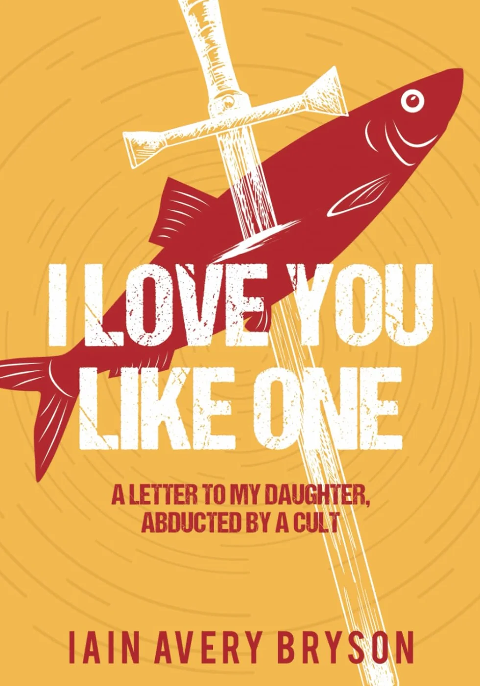 I Love You Like One: A Letter to My Daughter, Abducted by a Cult