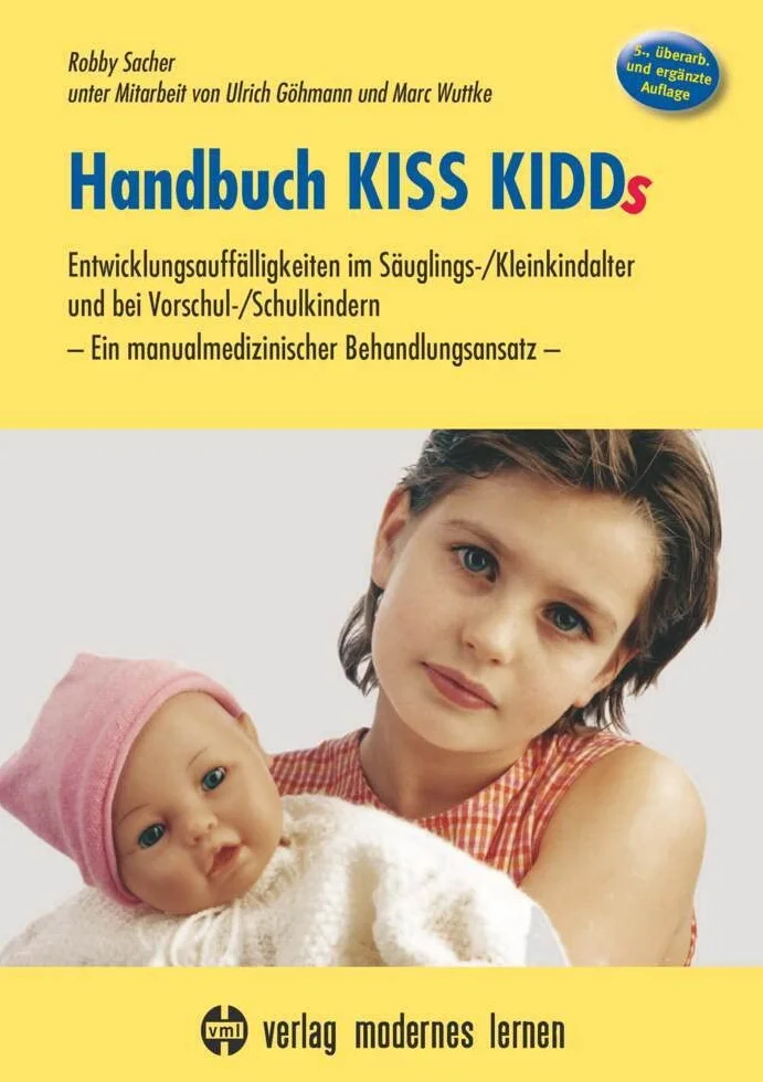 Handbuch KISS KIDDs: Entwicklungsauffälligkeiten im Säuglings-/Kleinkindalter und bei Vorschul-/Schulkindern - Ein manualmedizinischer Behandlungsansatz