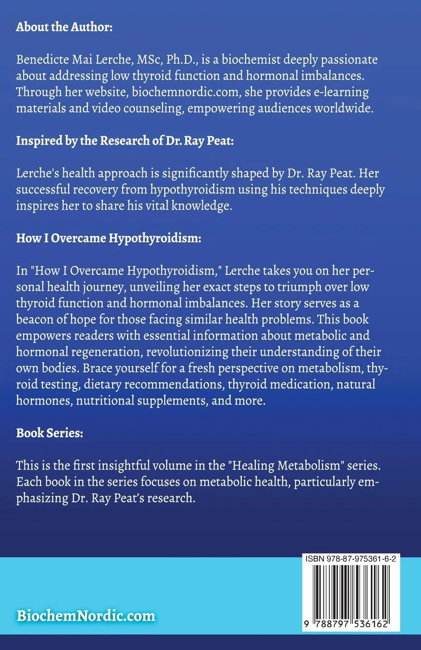 How I Overcame Hypothyroidism: Dr. Ray Peat's Principles for Metabolic and Hormonal Regeneration: 1