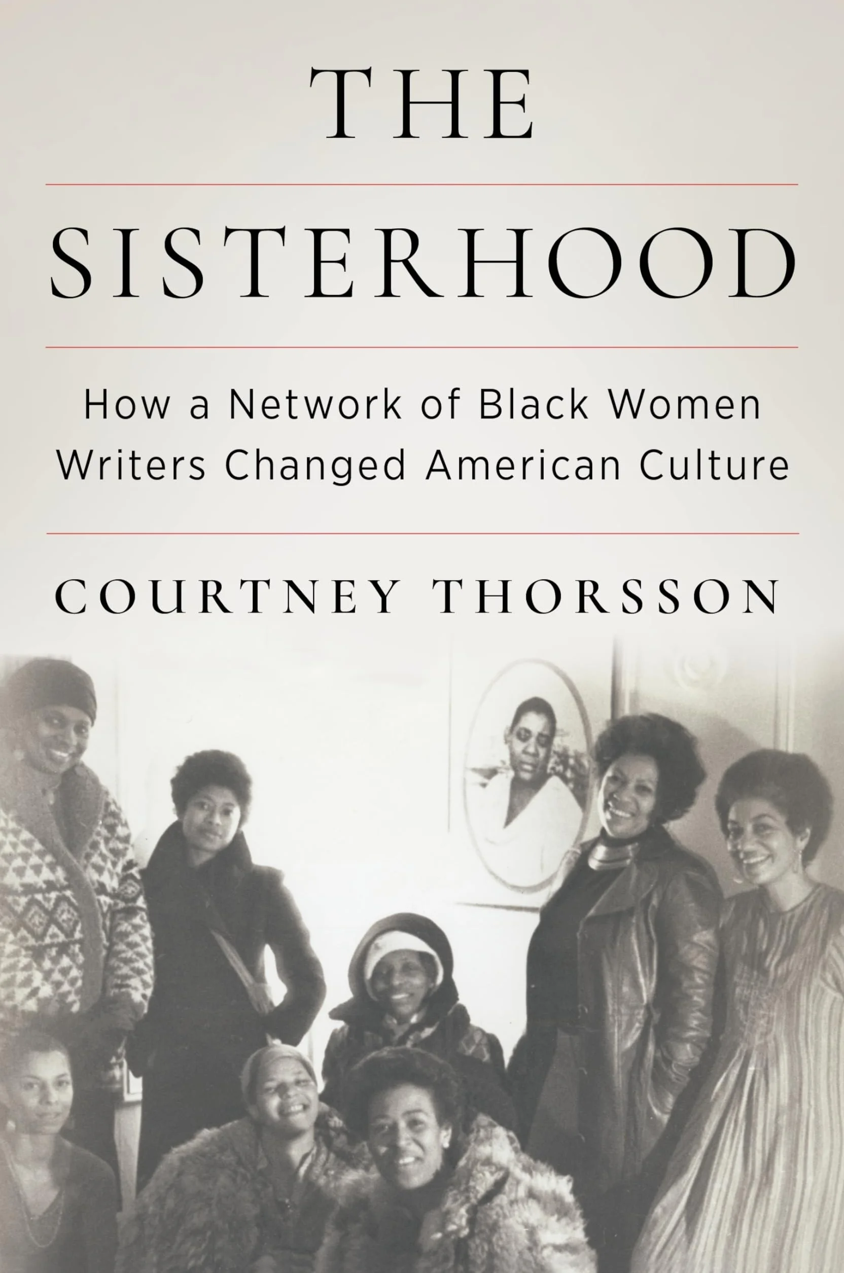 The Sisterhood: How a Network of Black Women Writers Changed American Culture