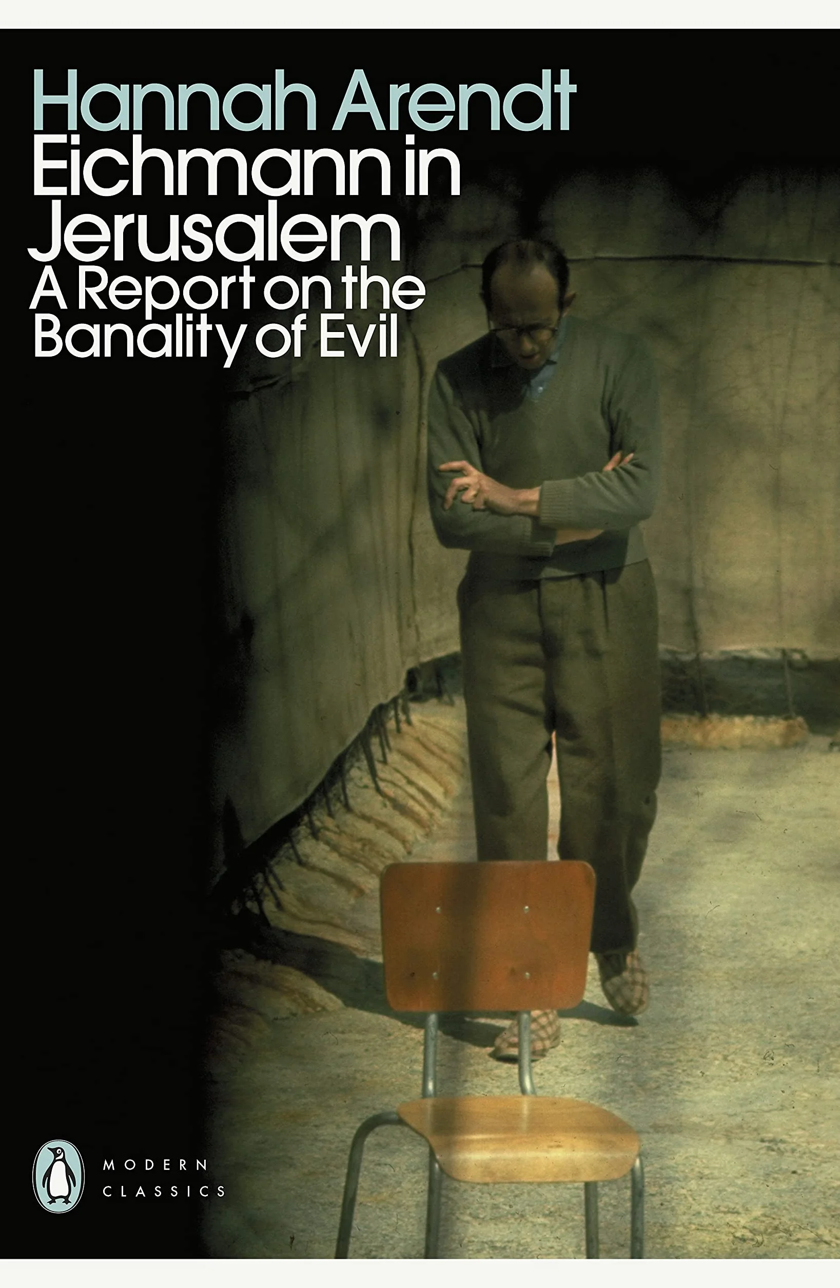 Eichmann in Jerusalem: A Report on the Banality of Evil
