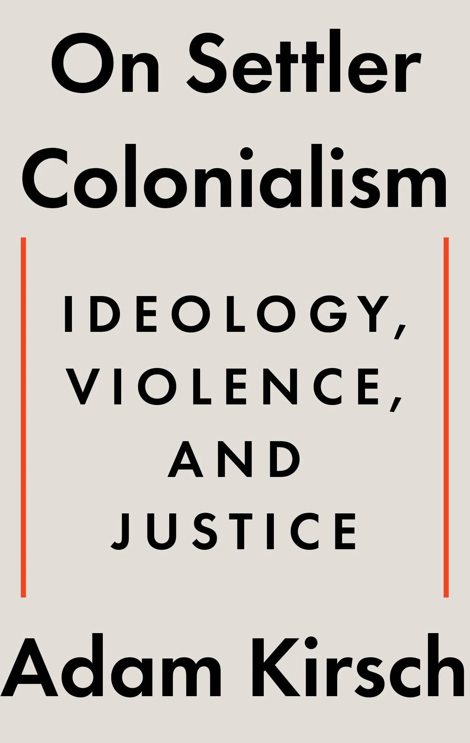 On Settler Colonialism: Ideology, Violence, and Justice