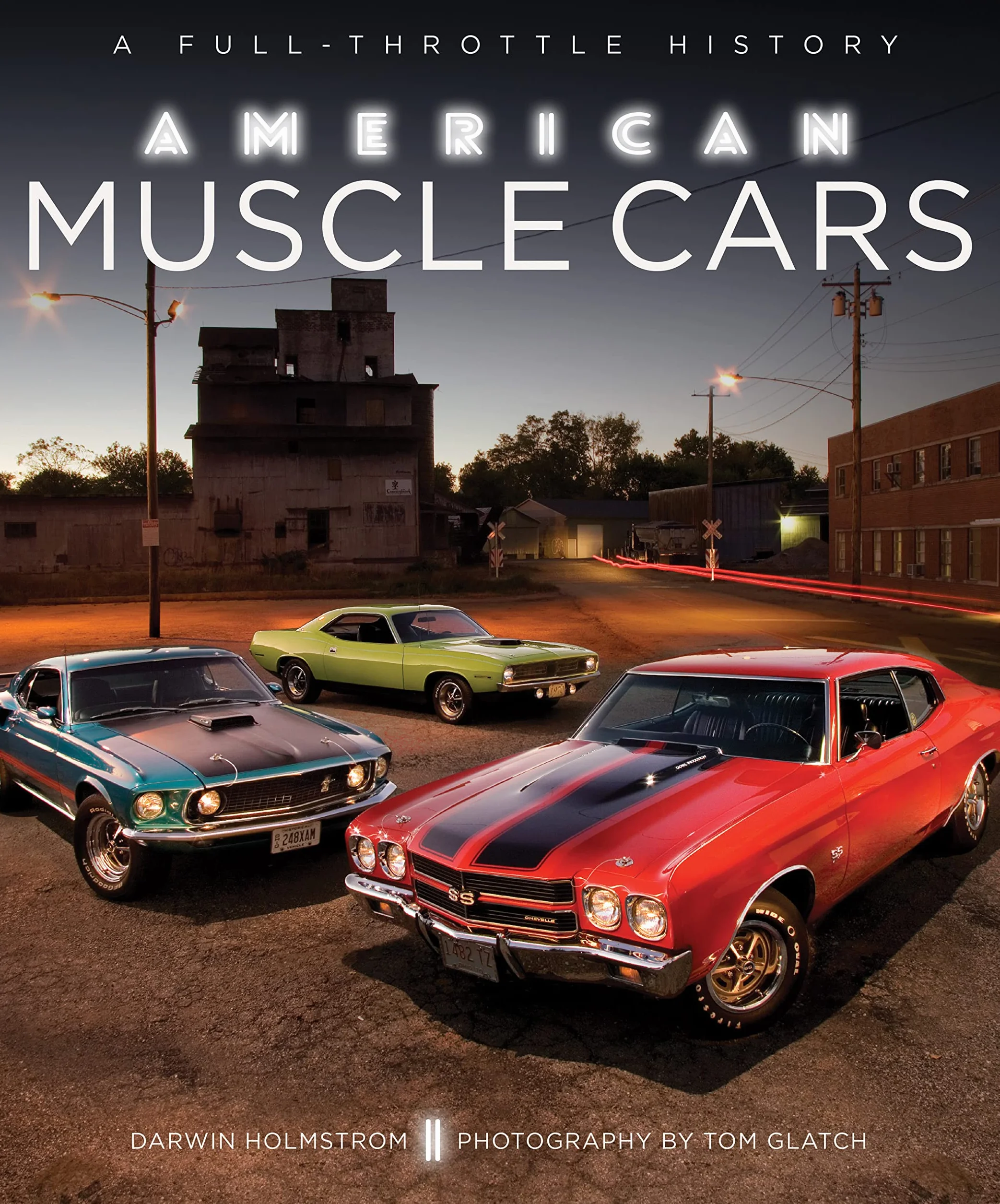 American Muscle Cars: A Full-Throttle History
