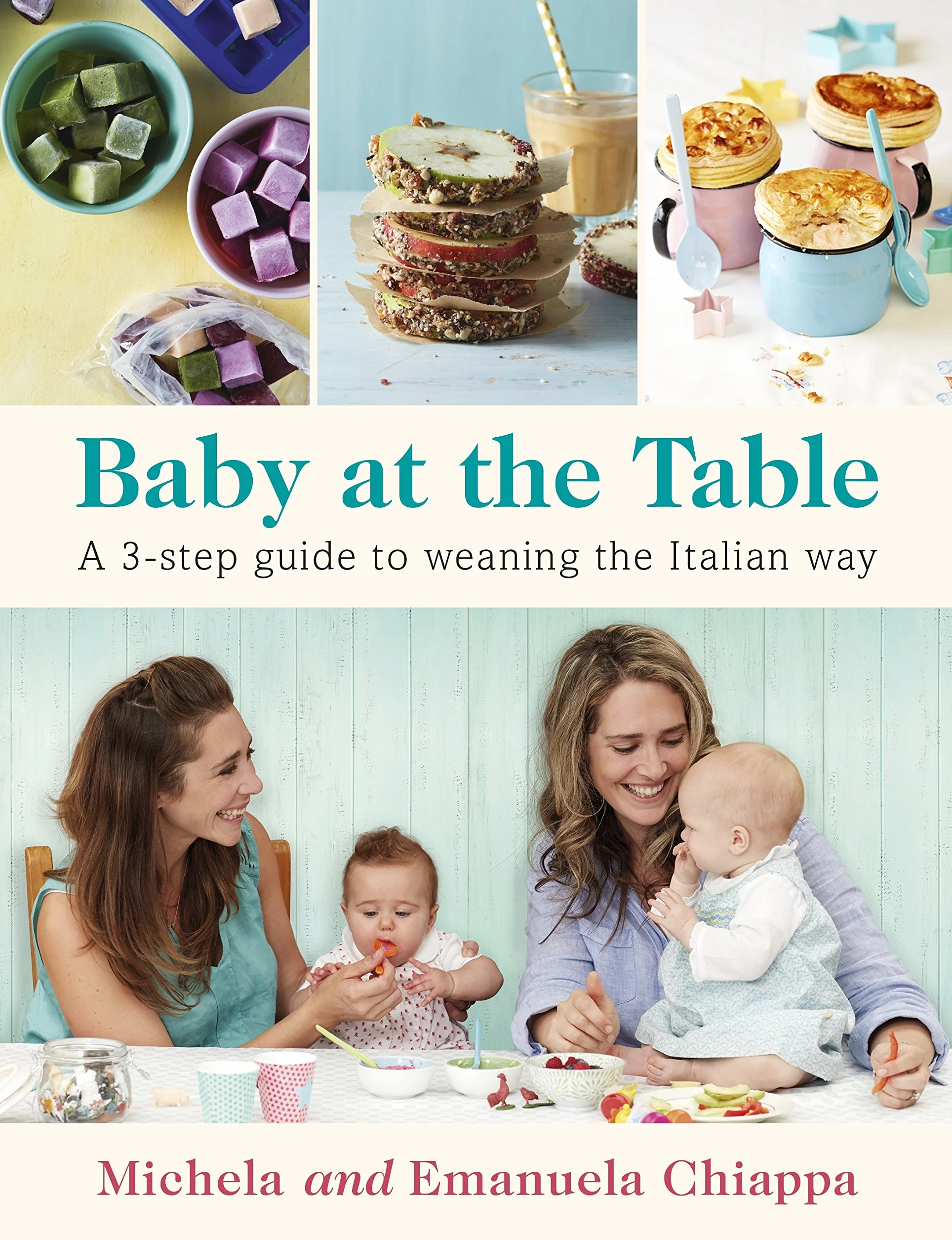 Baby at the Table: A 3-Step Guide to Weaning the Italian Way