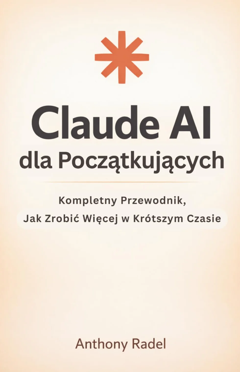 Claude AI dla Początkujących: Kompletny Przewodnik, Jak Zrobić Więcej w Krótszym Czasie