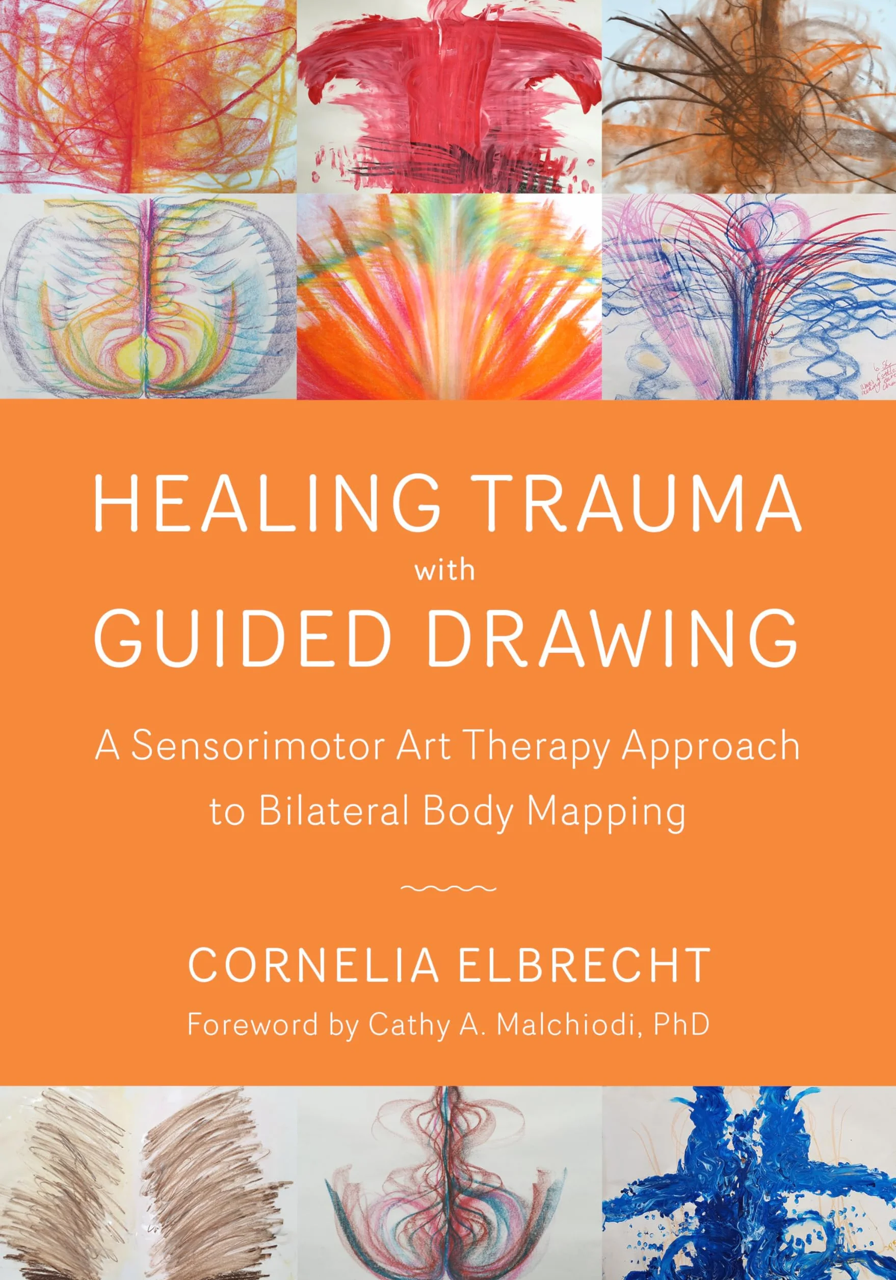 Healing Trauma with Guided Drawing: A Sensorimotor Art Therapy Approach to Bilateral Body Mapping