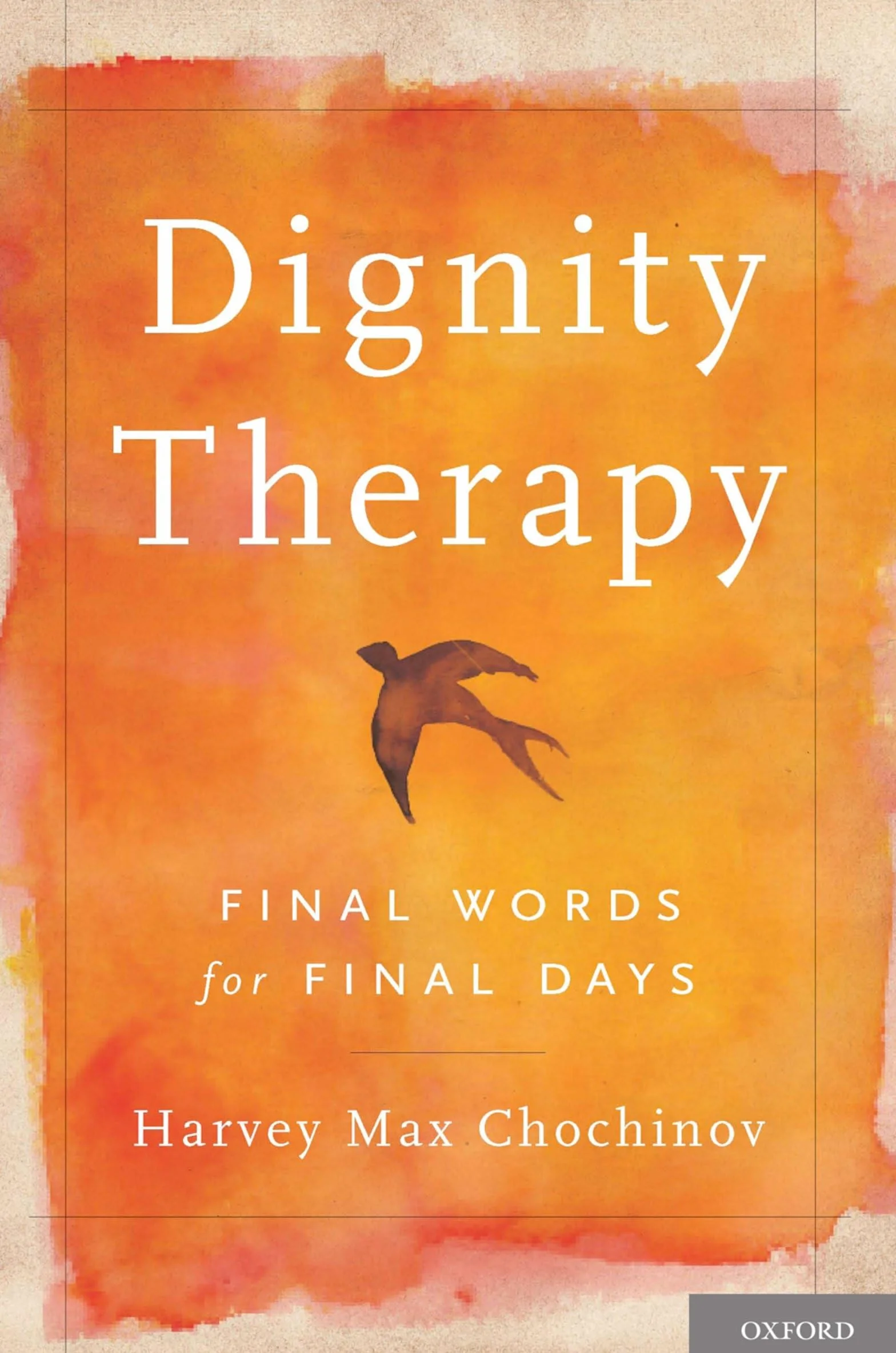 Dignity Therapy: Final Words for Final Days