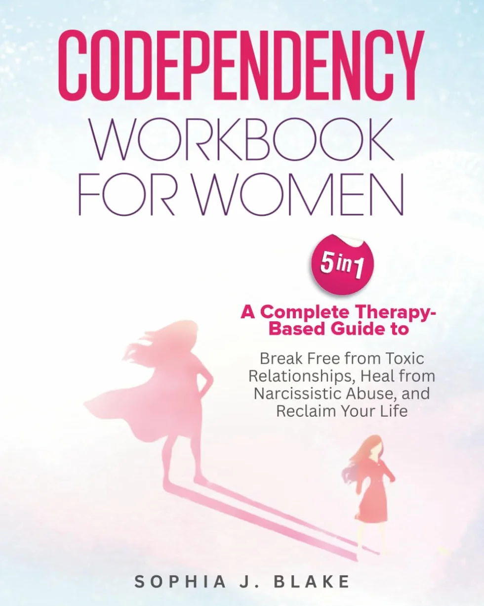 Codependency Workbook for Women 5 in 1: A Complete Therapy-Based Guide to Break Free from Toxic Relationships, Heal from Narcissistic Abuse, and Reclaim Your Life