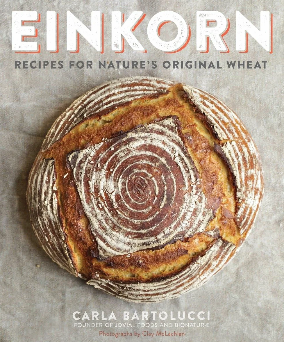 Einkorn: Recipes for Nature's Original Wheat: A Cookbook