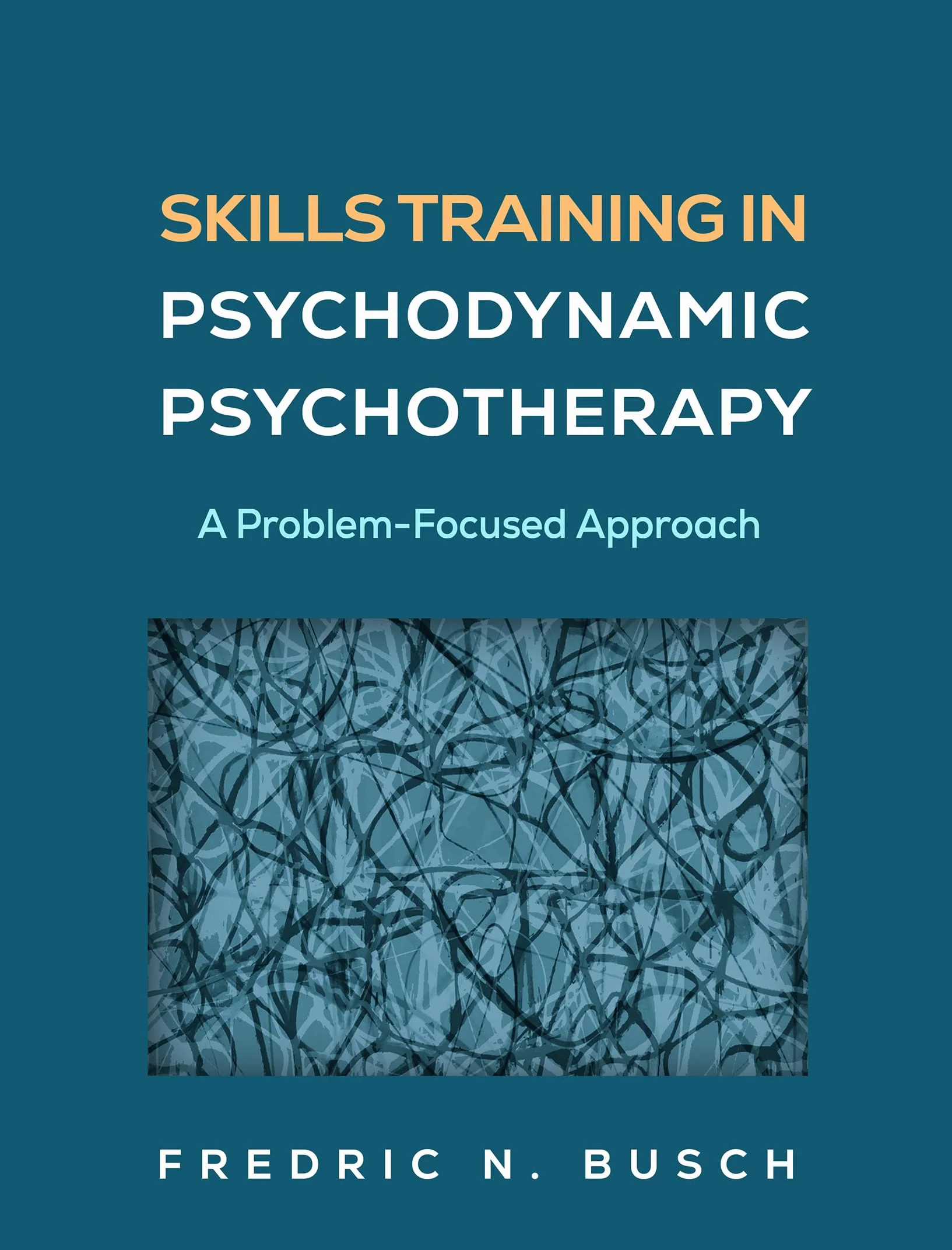 Skills Training in Psychodynamic Psychotherapy: A Problem-Focused Approach