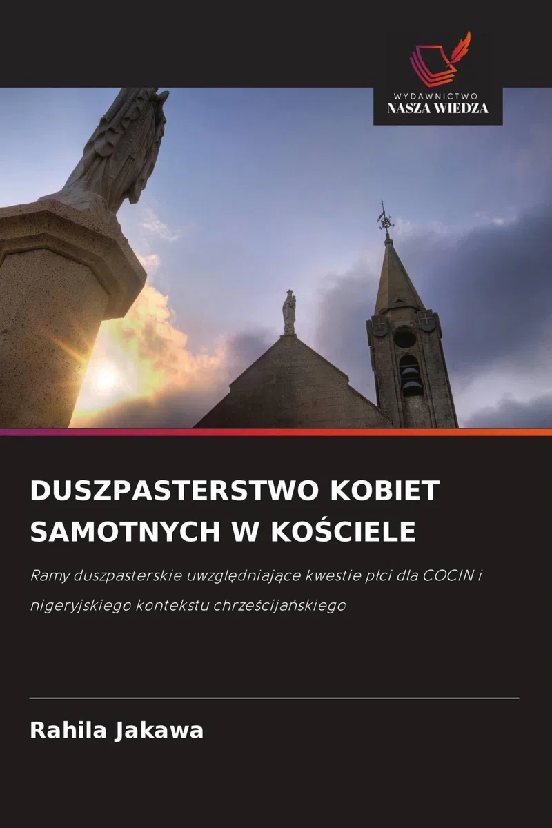 DUSZPASTERSTWO KOBIET SAMOTNYCH W KO¿CIELE: Ramy duszpasterskie uwzgl¿dniaj¿ce kwestie p¿ci dla COCIN i nigeryjskiego kontekstu chrze¿cija¿skiego