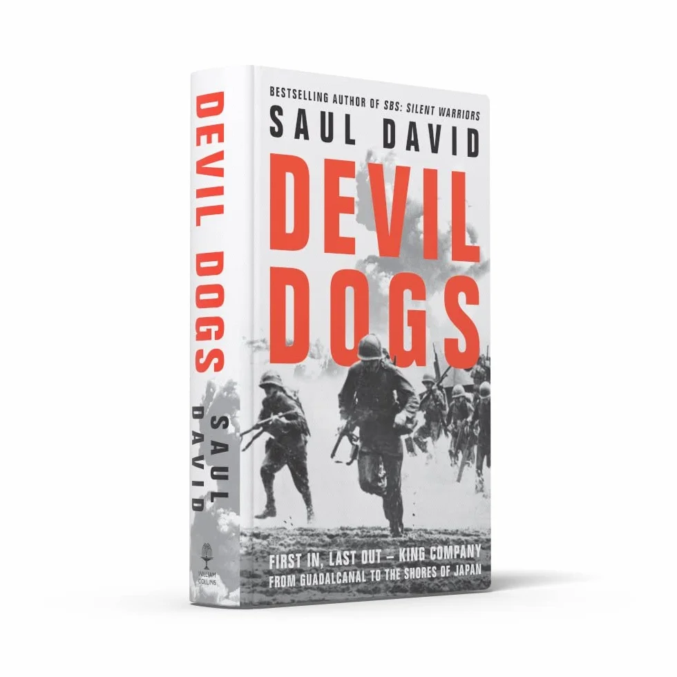 Devil Dogs: A New History of the Second World War from the Sunday Times Bestselling Author of SBS Saul David