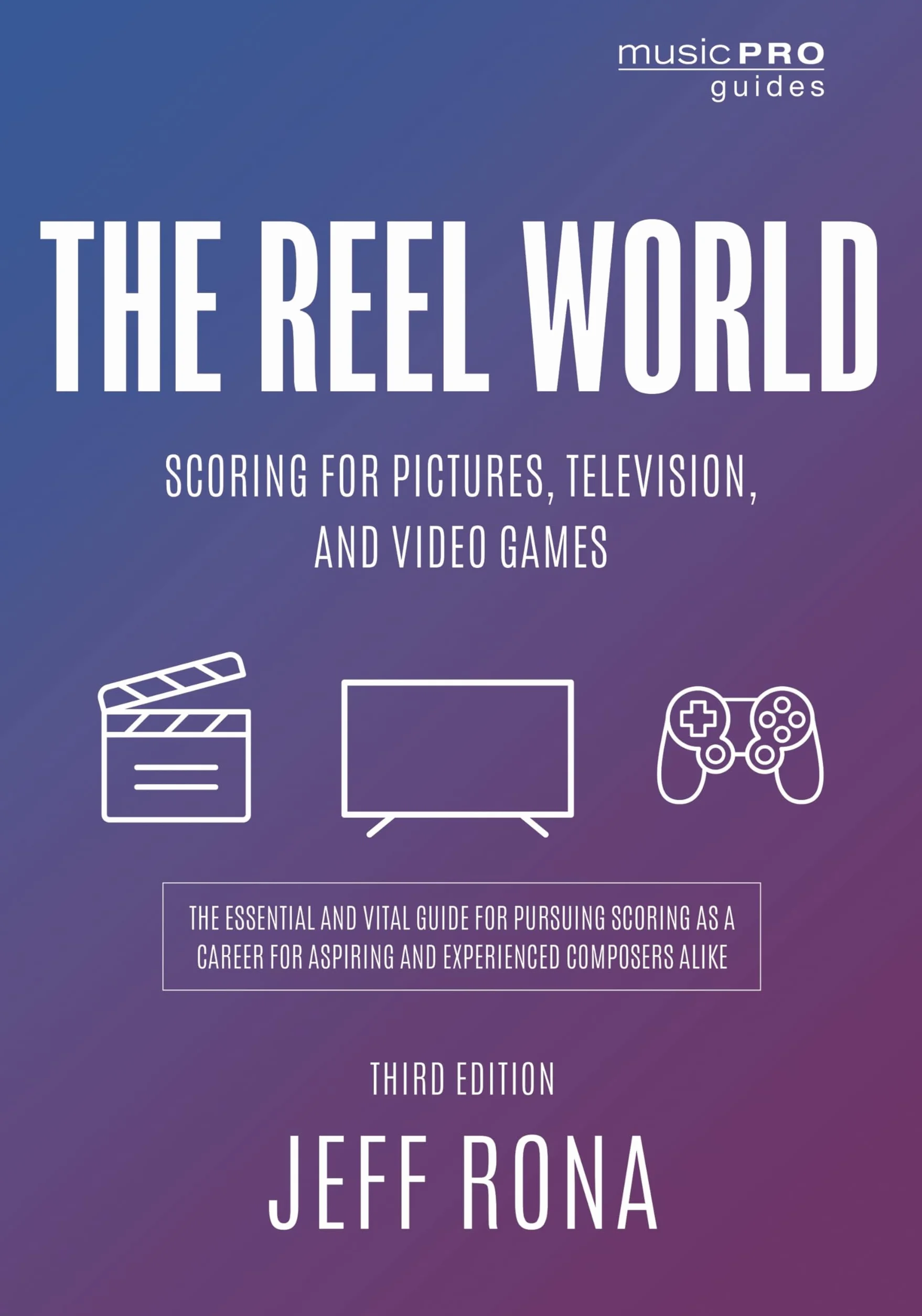 The Reel World: Scoring for Pictures, Television, and Video Games