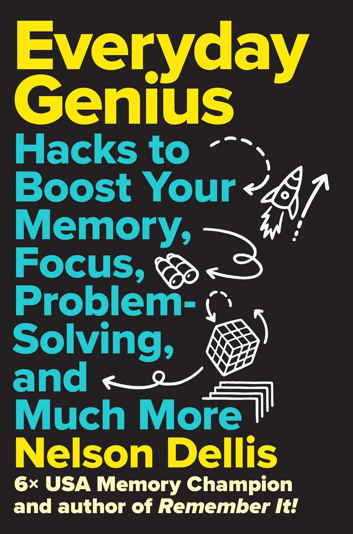 Everyday Genius: Hacks to Boost Your Memory, Focus, Problem-Solving, and Much More