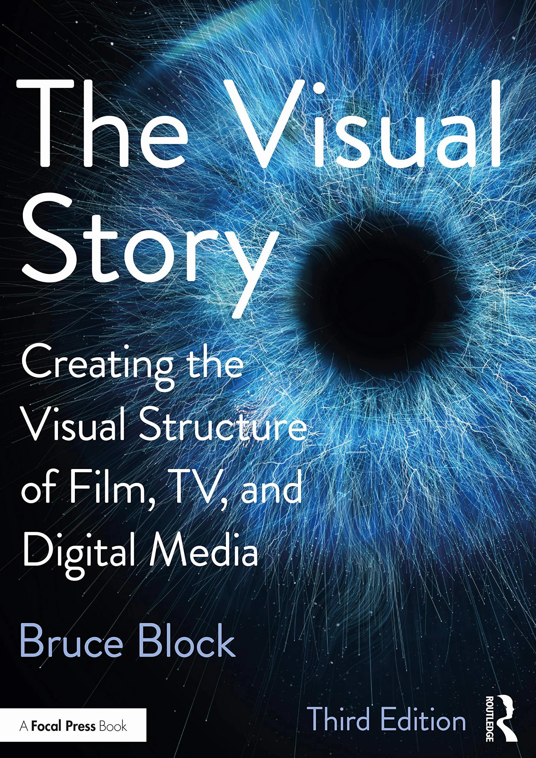 The Visual Story - 3rd Edition: Creating the Visual Structure of Film, Tv, and Digital Media