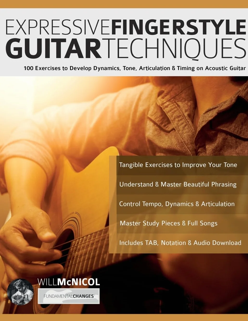 Expressive Fingerstyle Guitar Techniques: 100 Exercises to Develop Dynamics, Tone, Articulation & Timing on Acoustic Guitar