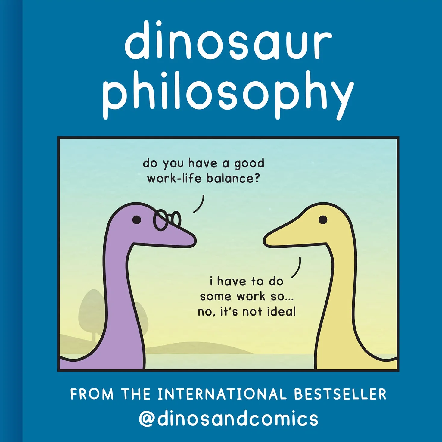 Dinosaur Philosophy: THE NEW BOOK FROM INTERNATIONAL BESTSELLER DINOSAURCOUCH