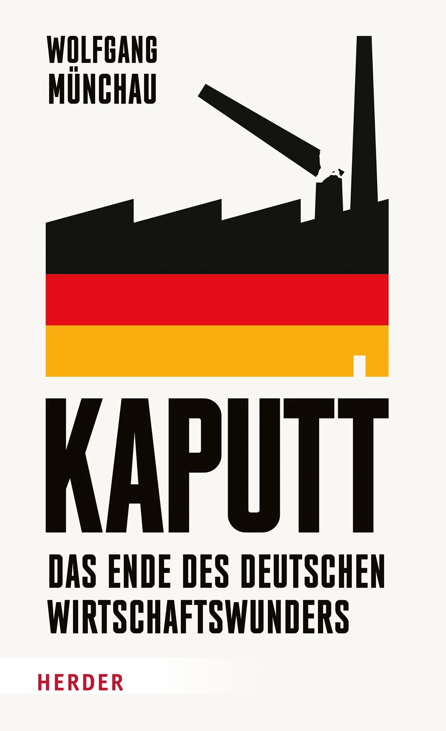 Kaputt: Das Ende des deutschen Wirtschaftswunders