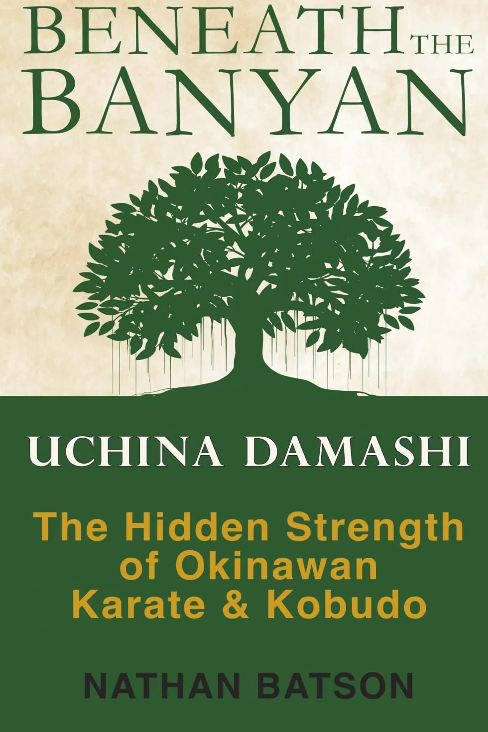 Beneath the Banyan: Uchinā Damashī - The Hidden Strength of Okinawan Karate & Kobudō