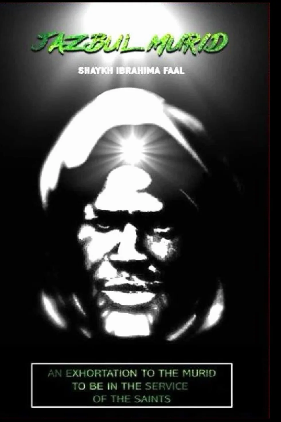 JAZBUL MURID: AN EXHORTATION TO THE MURID TO BE IN THE SERVICE OF THE SAINTS
