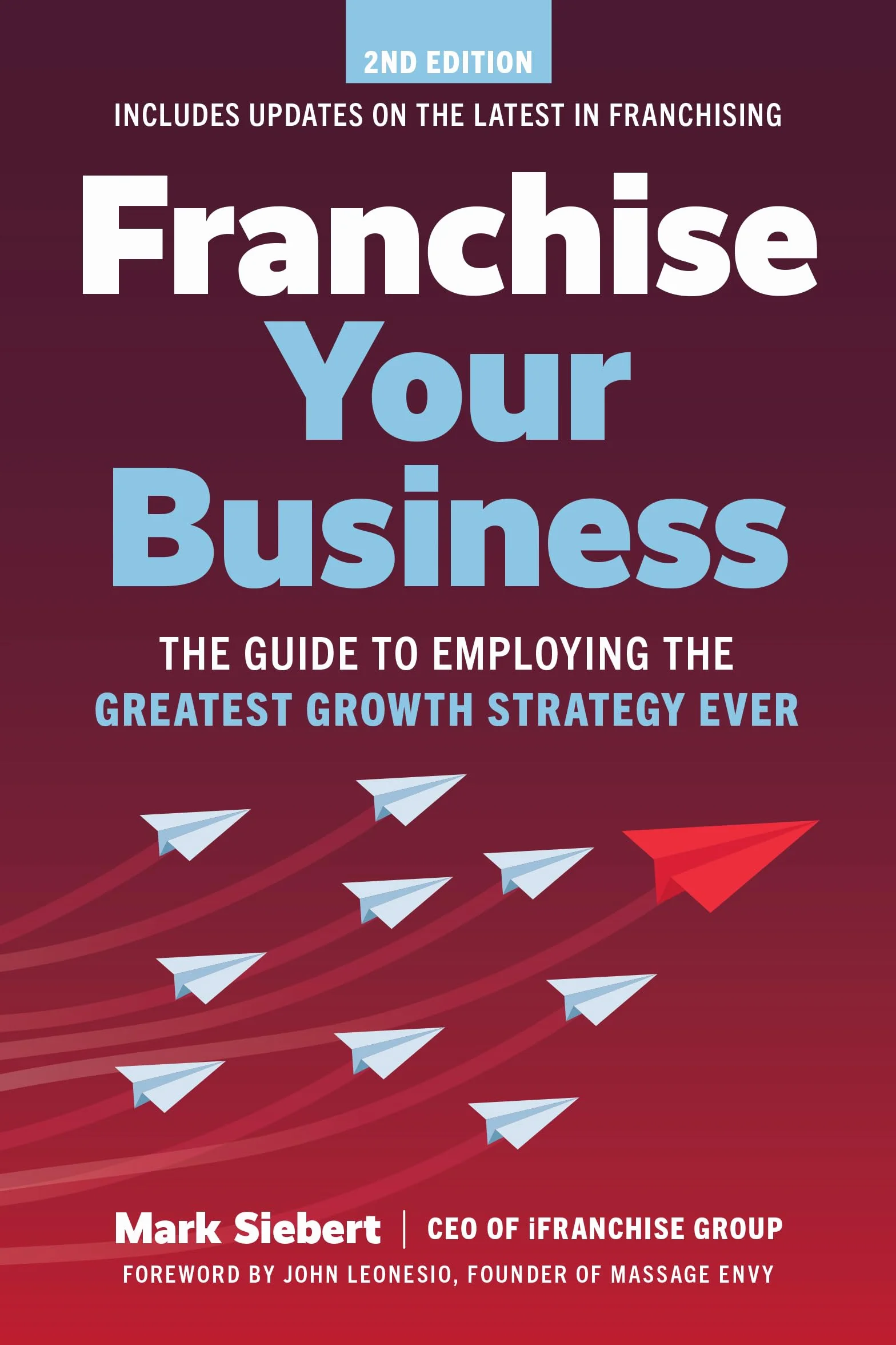 Franchise Your Business: The Guide to Employing the Greatest Growth Strategy Ever