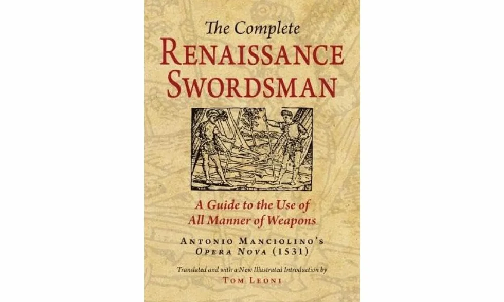 The Complete Renaissance Swordsman: Antonio Manciolino's Opera Nova (1531)