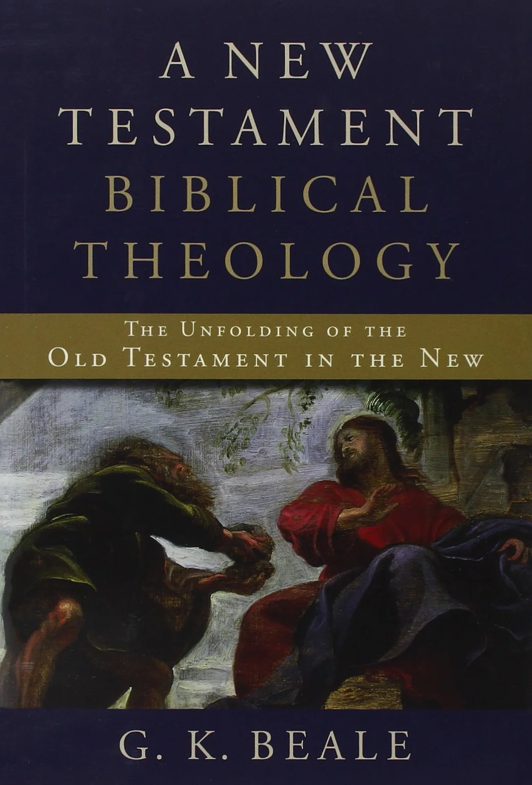 A New Testament Biblical Theology: The Unfolding of the Old Testament in the New
