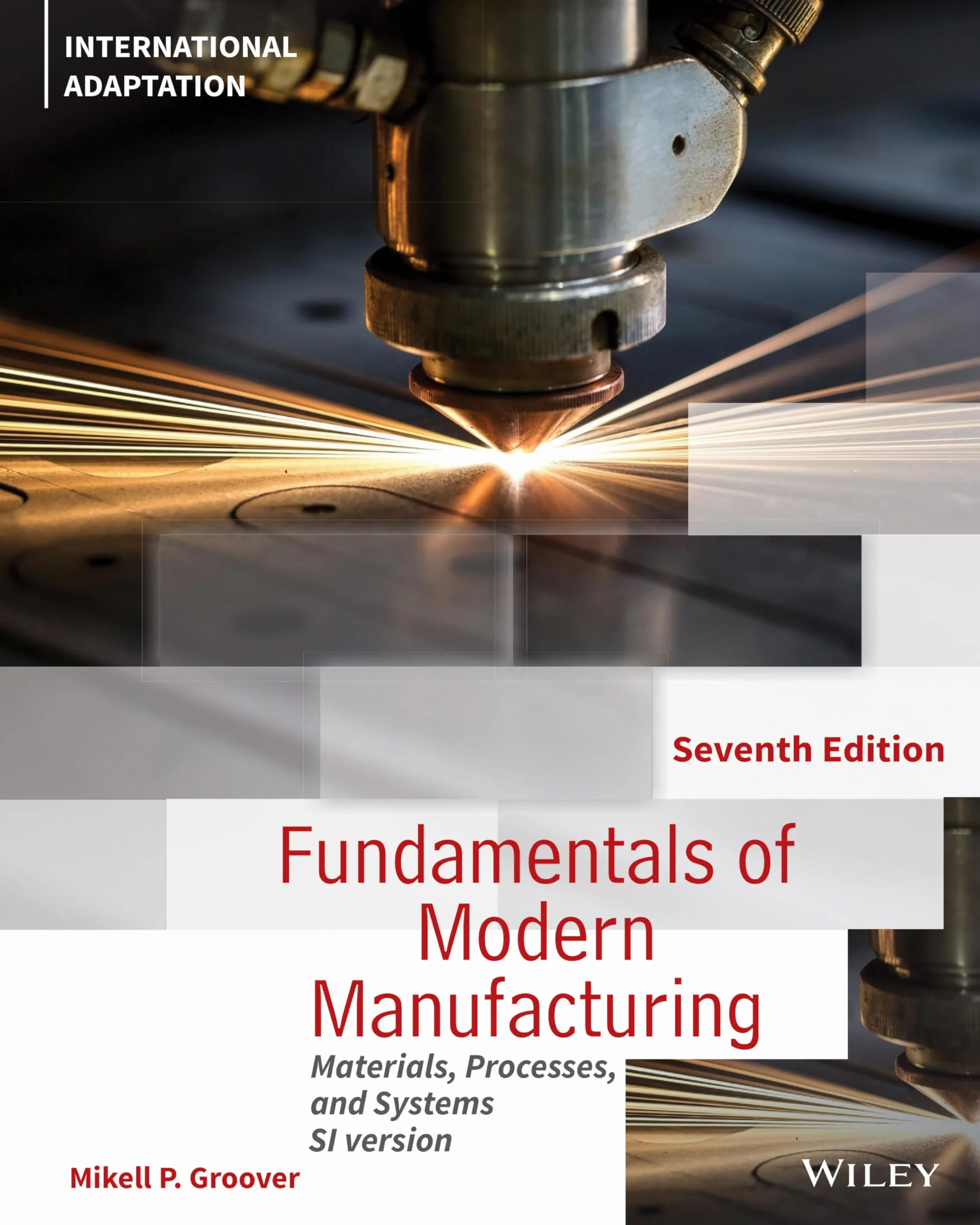 Fundamentals of Modern Manufacturing: Materials, Processes and Systems, International Adaptation