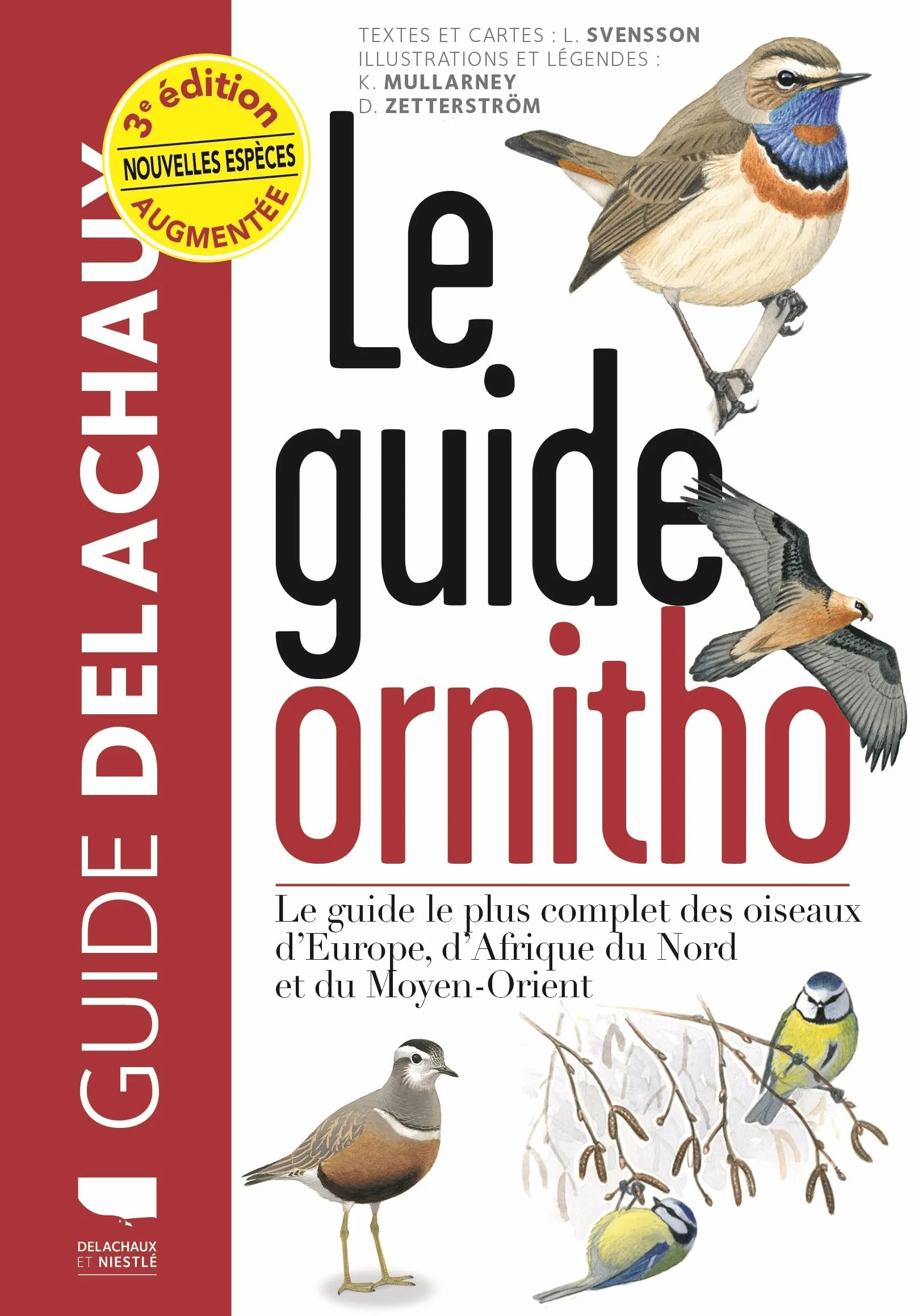 Le guide ornitho: Le guide le plus complet des oiseaux d'Europe, d'Afrique du Nord et du Moyen-Orient