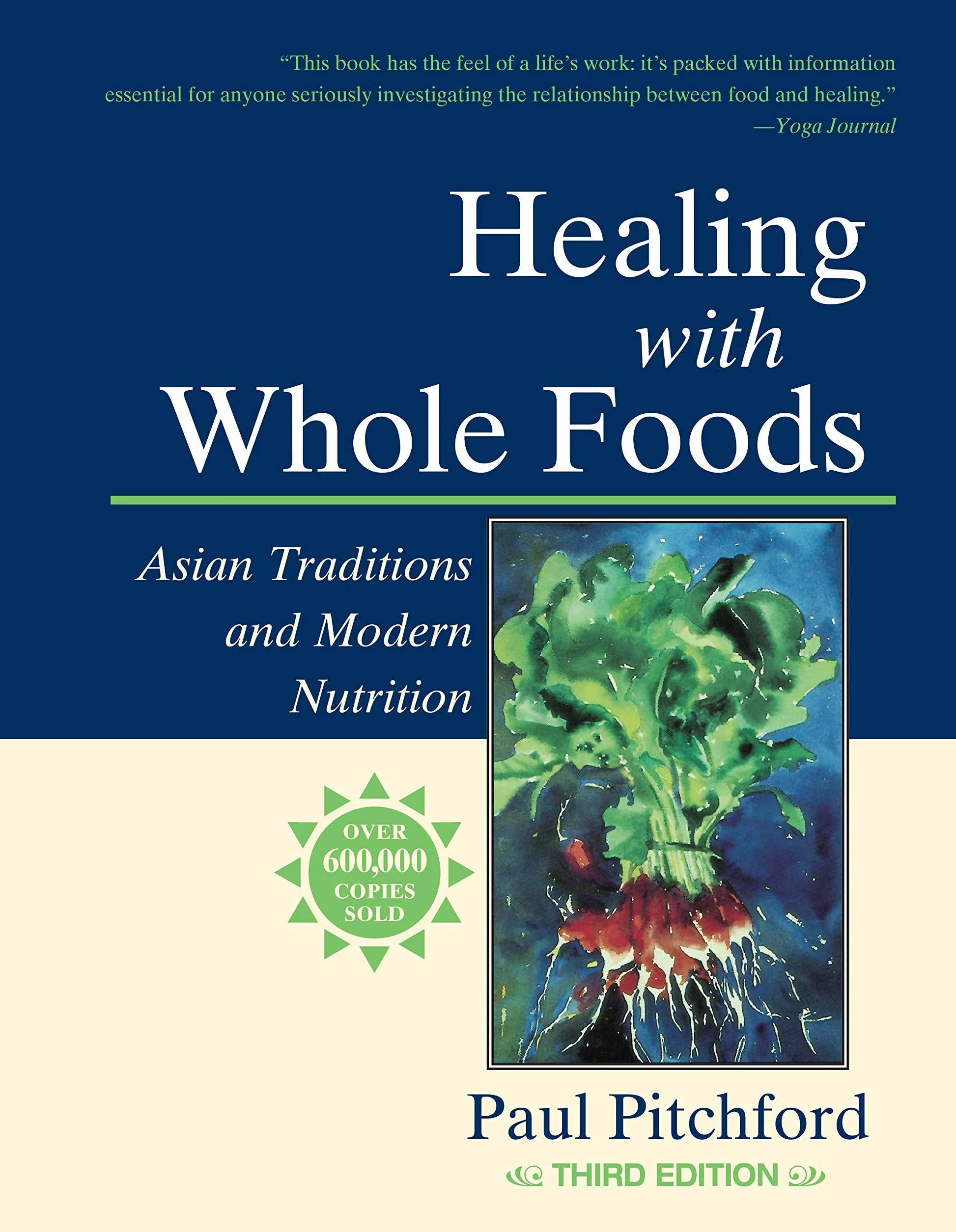 Healing with Whole Foods, Third Edition: Asian Traditions and Modern Nutrition--Your holistic guide to healing body and mind through food and nutrition