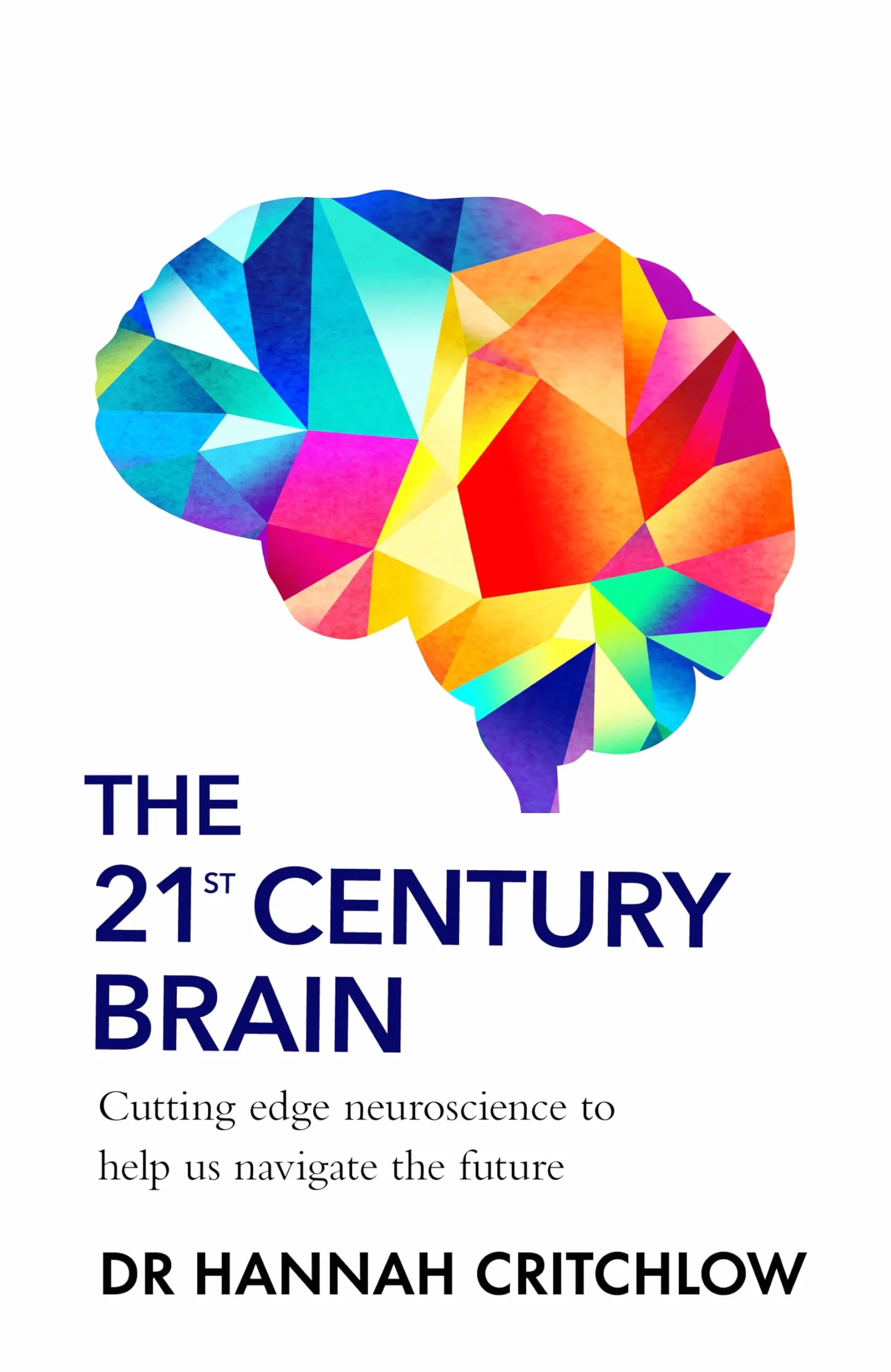The 21st Century Brain: How to Future-Proof Your Mind in the Age of AI, from the Sunday Times Bestselling Neuroscientist