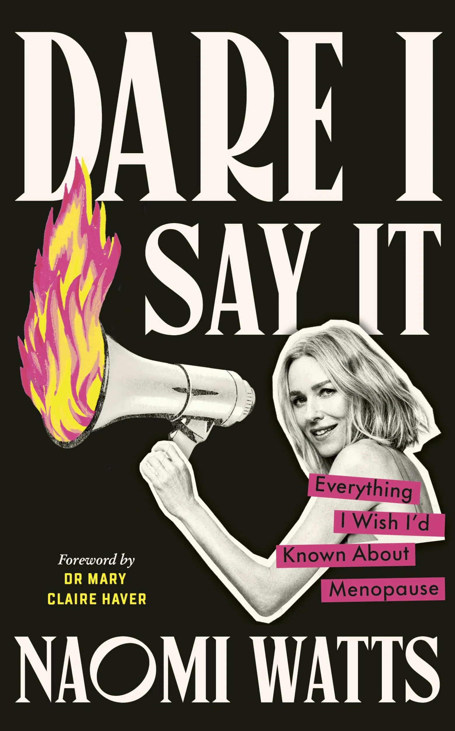 Dare I Say It: Everything I Wish I’d Known about Menopause
