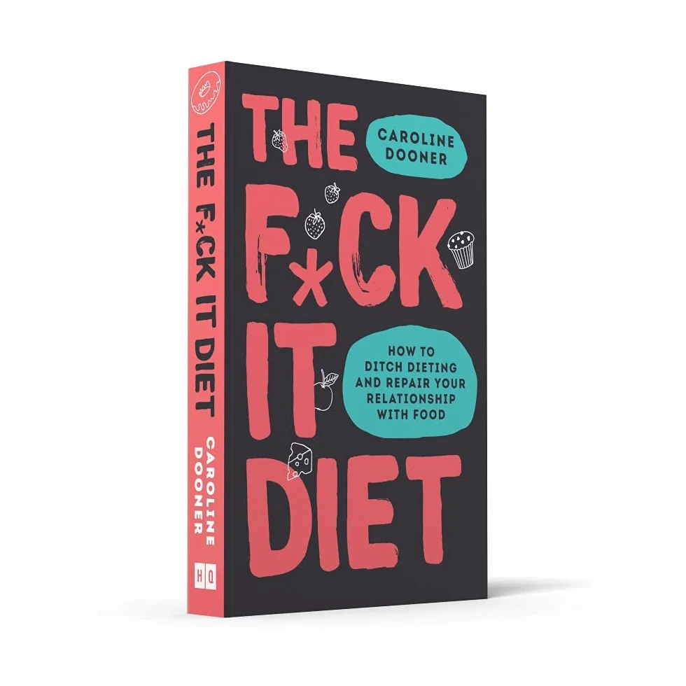 The F*ck It Diet: The Ultimate Anti-Diet Bible