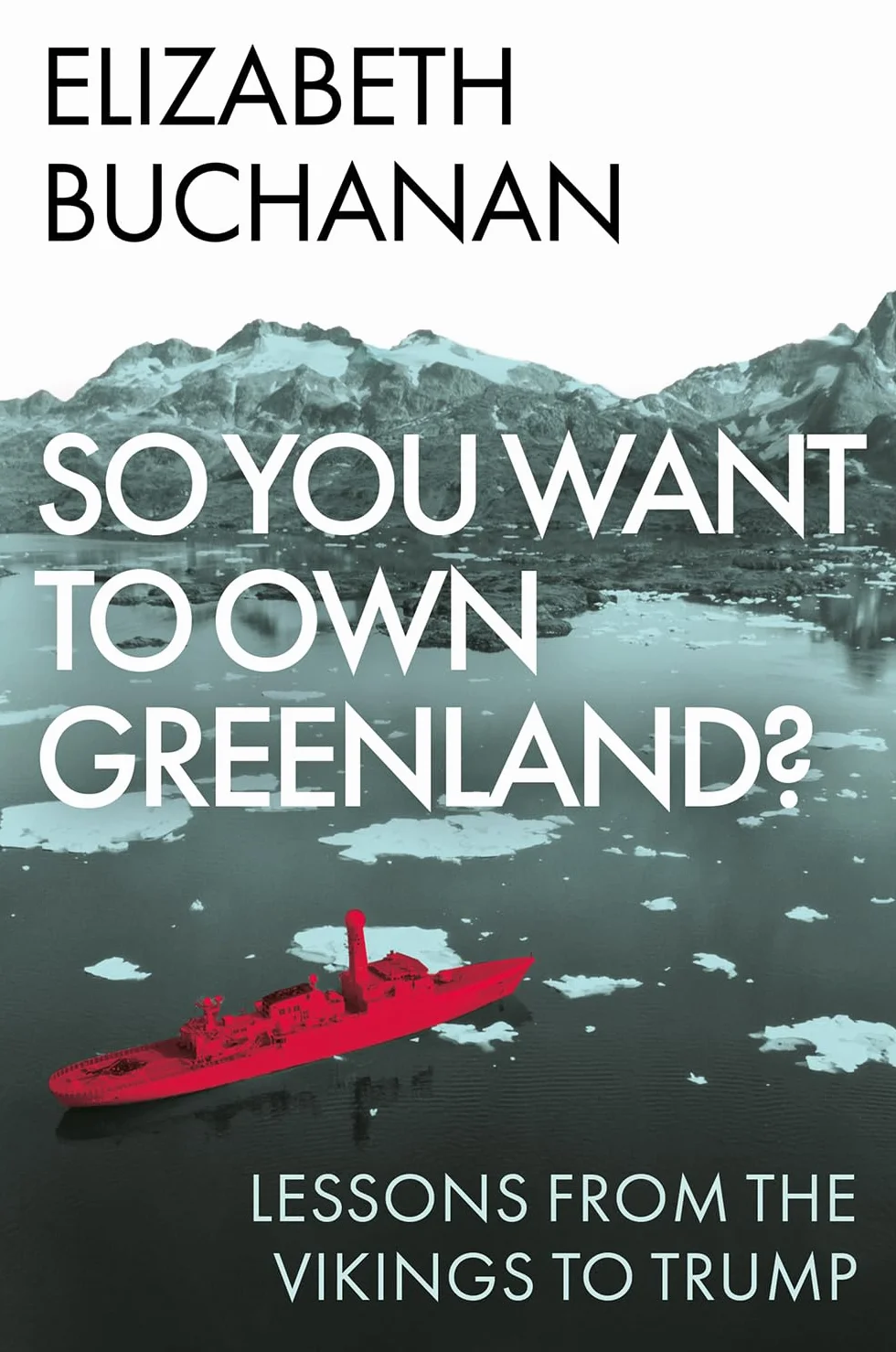 So You Want to Own Greenland?: Lessons from the Vikings to Trump