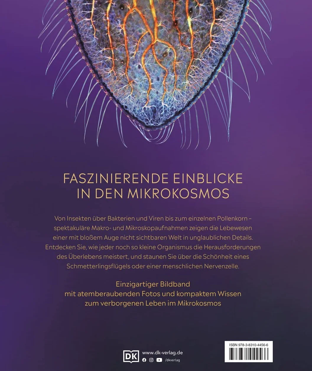 Mikrokosmos - Wunderwelt der kleinsten Lebewesen: Mikroskopbilder und atemberaubende Makrofotografien illustrieren die unsichtbare Welt unseres Mikrokosmos