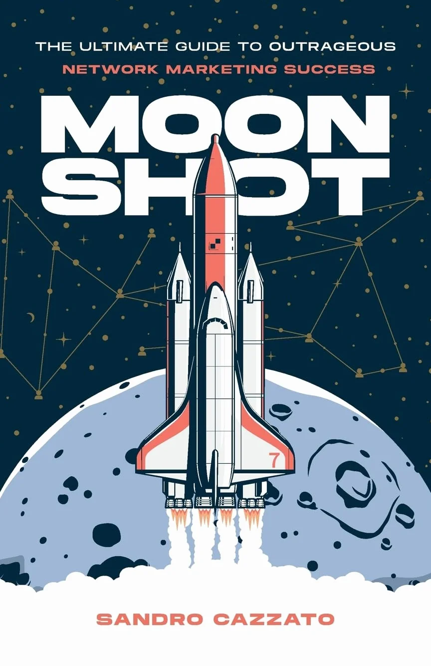 Moon Shot: The Ultimate Guide to Outrageous Network Marketing Success