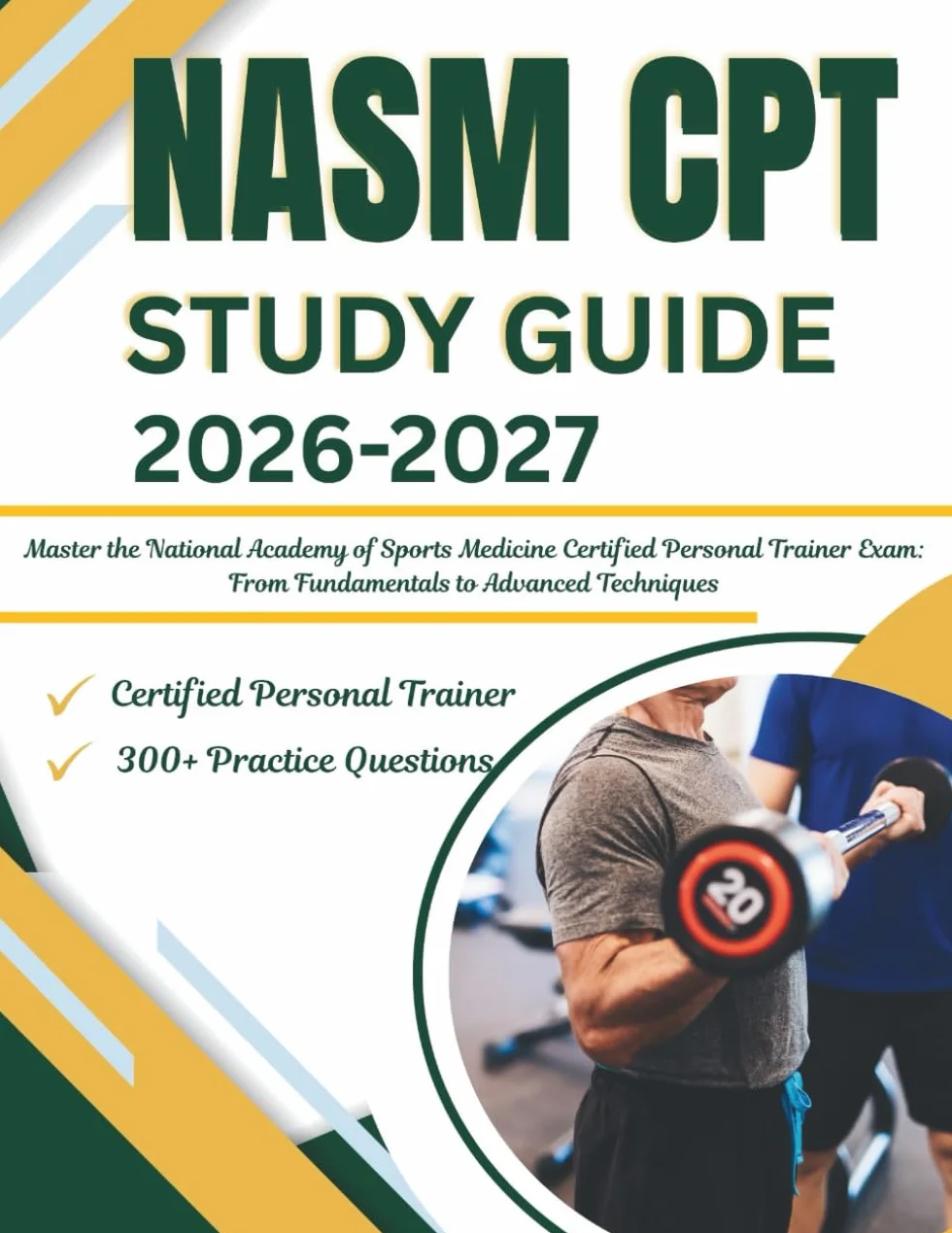 nasm cpt study guide 2026-2027: Master the National Academy of Sports Medicine Certified Personal Trainer Exam: From Fundamentals to Advanced Techniques