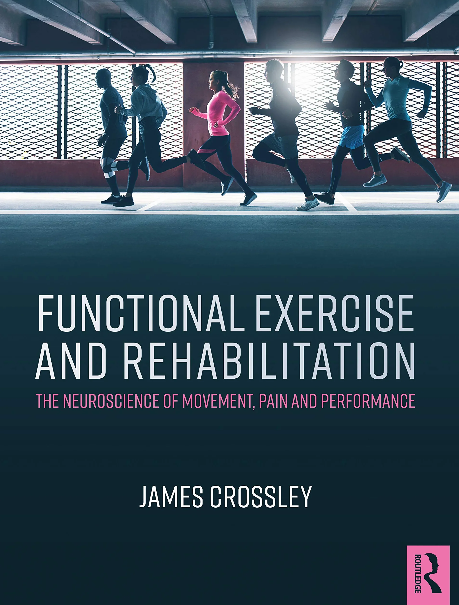 Functional Exercise and Rehabilitation: The Neuroscience of Movement, Pain and Performance