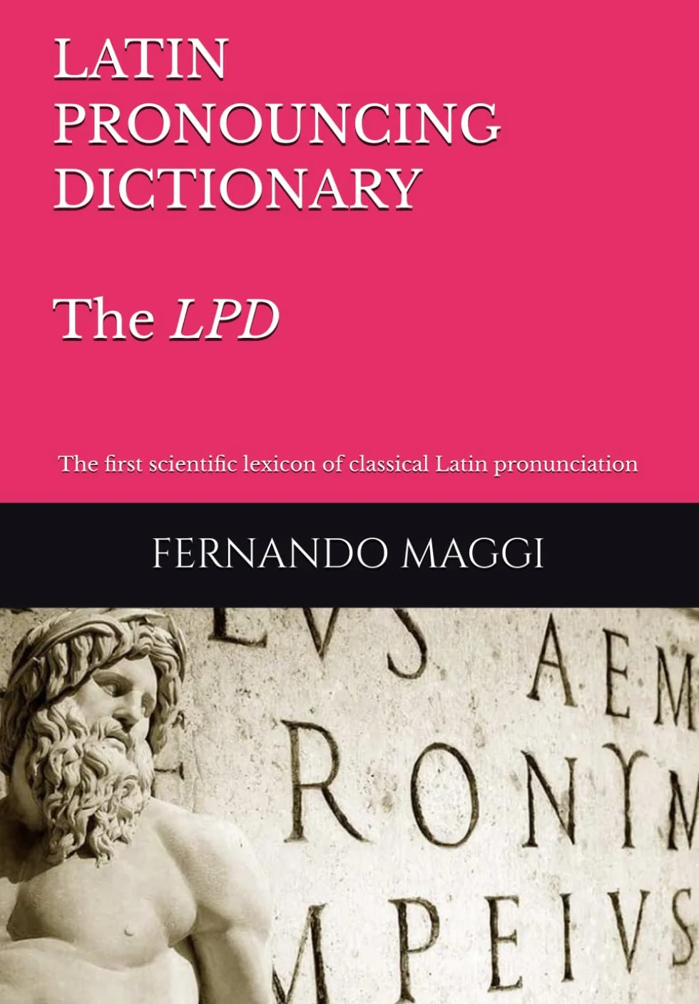 LATIN PRONOUNCING DICTIONARY: The first scientific lexicon of Classical Latin pronunciation