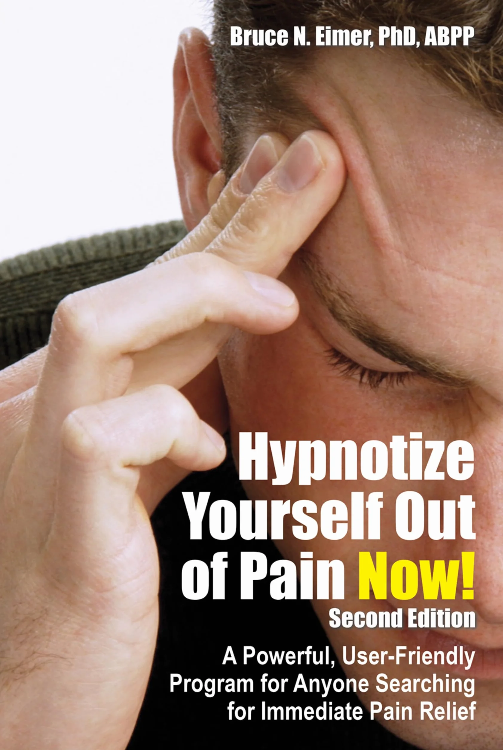 Hypnotize Yourself Out of Pain Now!: A Powerful User-Friendly Program for Anyone Searching for Immediate Pain Relief