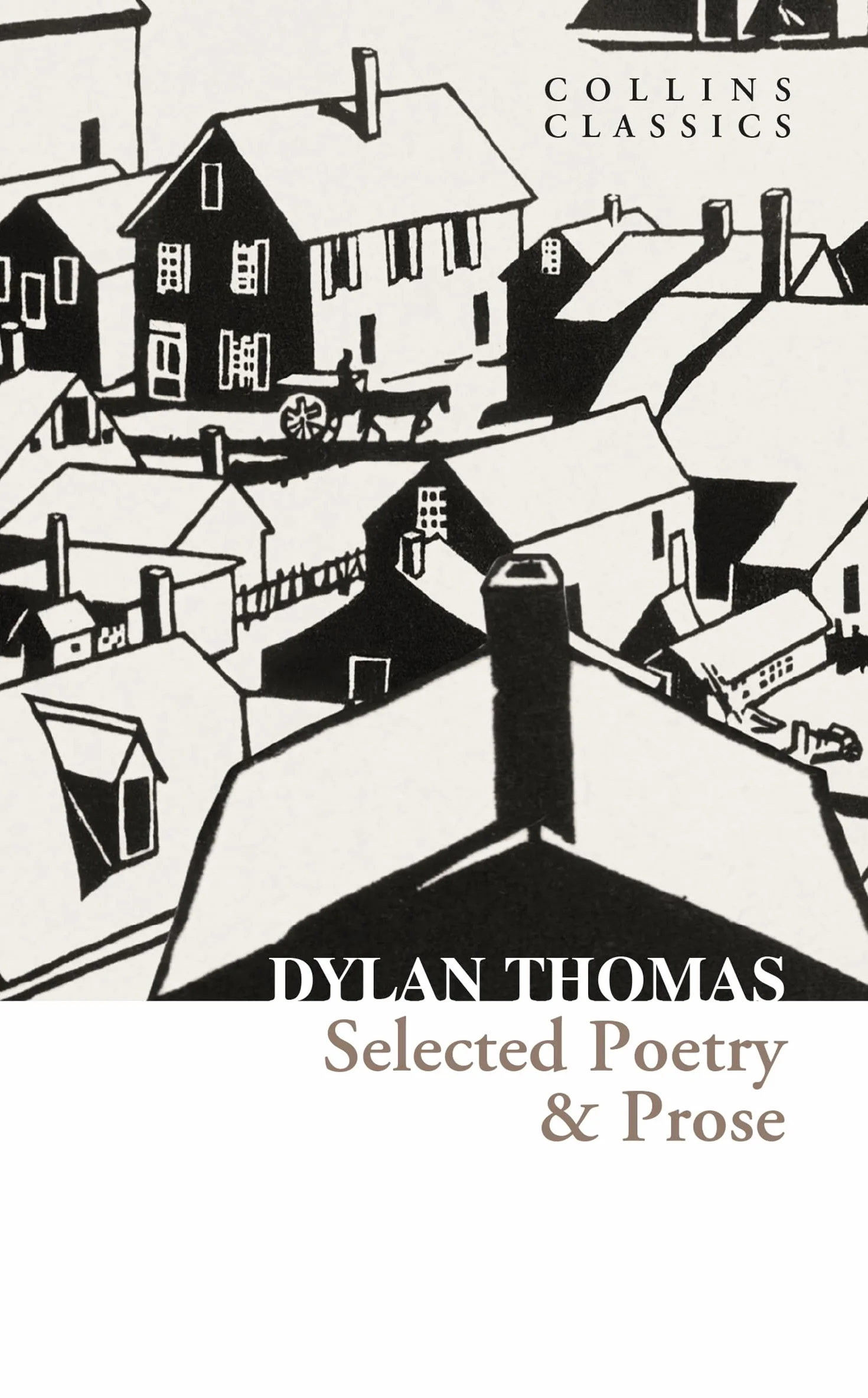 Selected Poetry & Prose: The Best of Dylan Thomas Including His Most Famous Verses and Short Stories